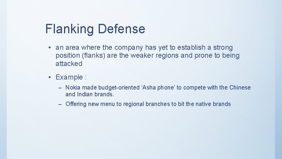 Flanking Defense • an area where the company has yet to establish a strong