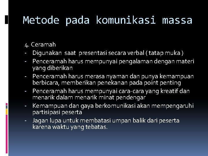 Metode pada komunikasi massa 4. Ceramah - Digunakan saat presentasi secara verbal ( tatap