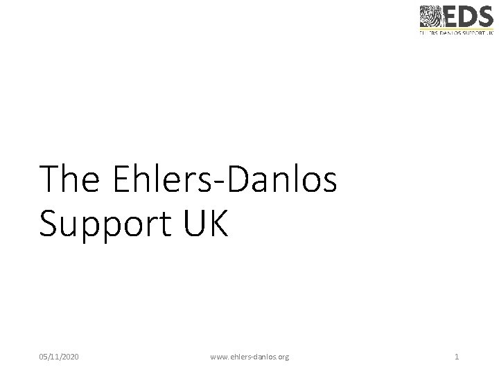 The Ehlers-Danlos Support UK 05/11/2020 www. ehlers-danlos. org 1 The Ehlers-Danlos Support UK 05/11/2020 www. ehlers-danlos. org 1