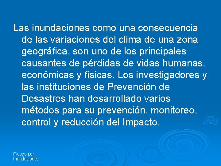 Las inundaciones como una consecuencia de las variaciones del clima de una zona geográfica,