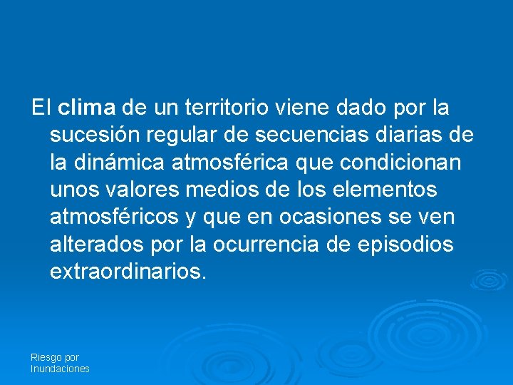 El clima de un territorio viene dado por la sucesión regular de secuencias diarias