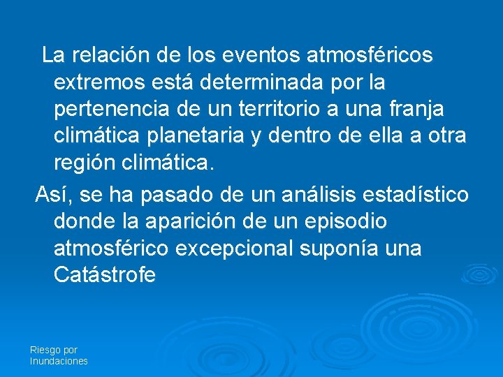 La relación de los eventos atmosféricos extremos está determinada por la pertenencia de un