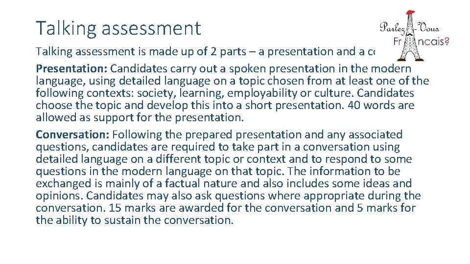 Talking assessment is made up of 2 parts – a presentation and a conversation.