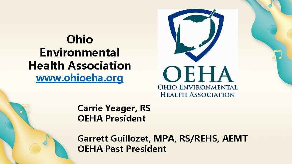 Ohio Environmental Health Association www. ohioeha. org Carrie Yeager, RS OEHA President Garrett Guillozet,