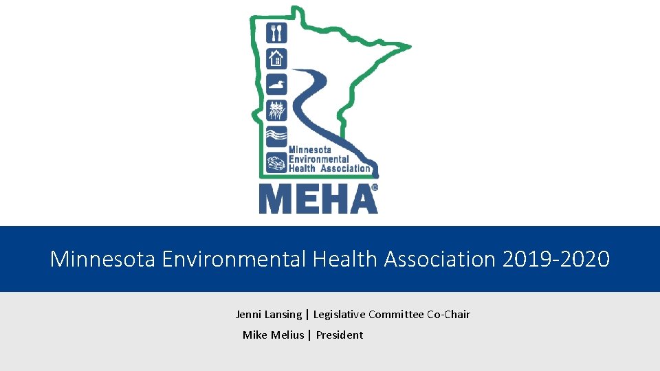 Minnesota Environmental Health Association 2019 -2020 Jenni Lansing | Legislative Committee Co-Chair Mike Melius