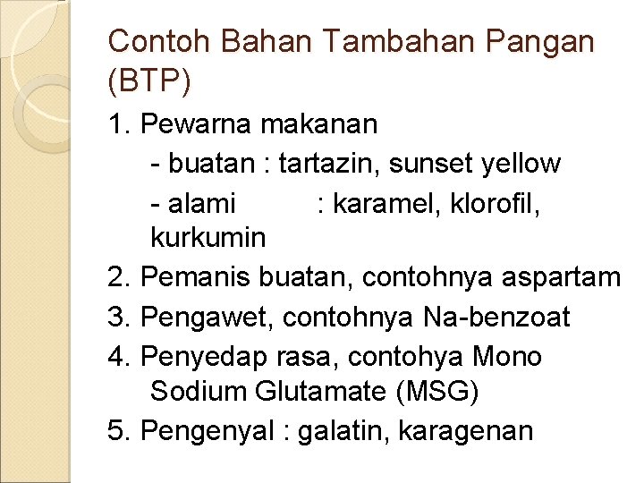 Contoh Bahan Tambahan Pangan (BTP) 1. Pewarna makanan - buatan : tartazin, sunset yellow