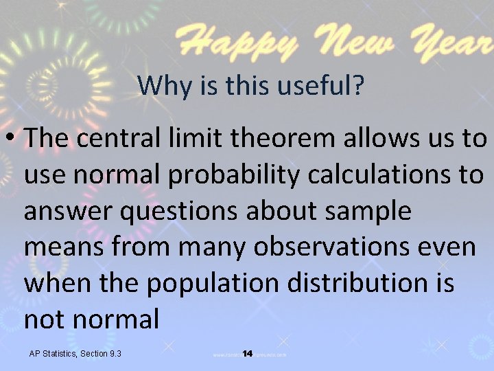 Why is this useful? • The central limit theorem allows us to use normal