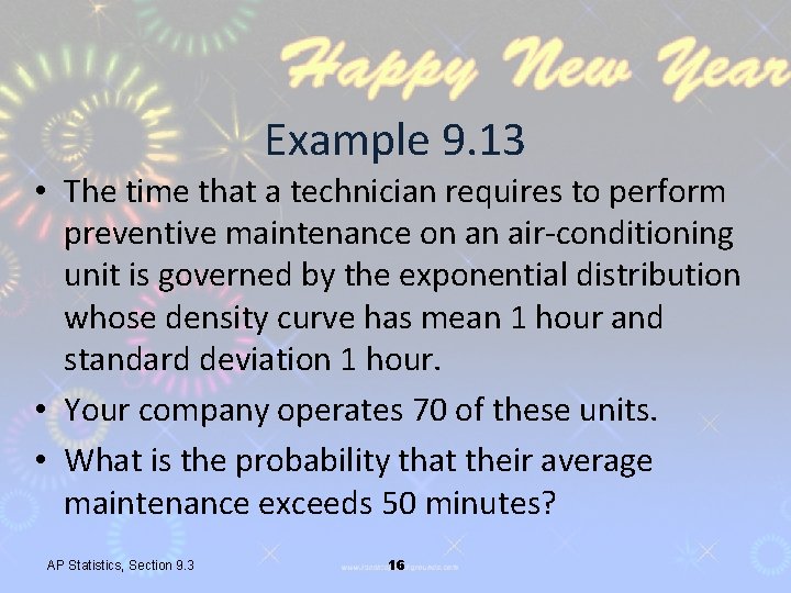 Example 9. 13 • The time that a technician requires to perform preventive maintenance