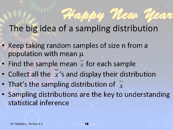 The big idea of a sampling distribution • Keep taking random samples of size