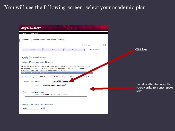 You will see the following screen, select your academic plan Click here You should