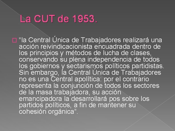 La CUT de 1953. � “la Central Única de Trabajadores realizará una acción reivindicacionista