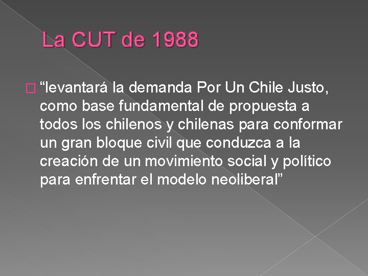 La CUT de 1988 � “levantará la demanda Por Un Chile Justo, como base