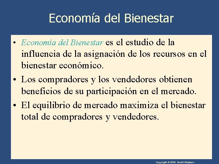 Economía del Bienestar • Economía del Bienestar es el estudio de la influencia de