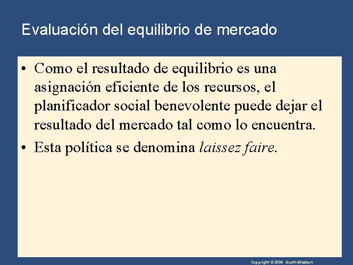 Evaluación del equilibrio de mercado • Como el resultado de equilibrio es una asignación