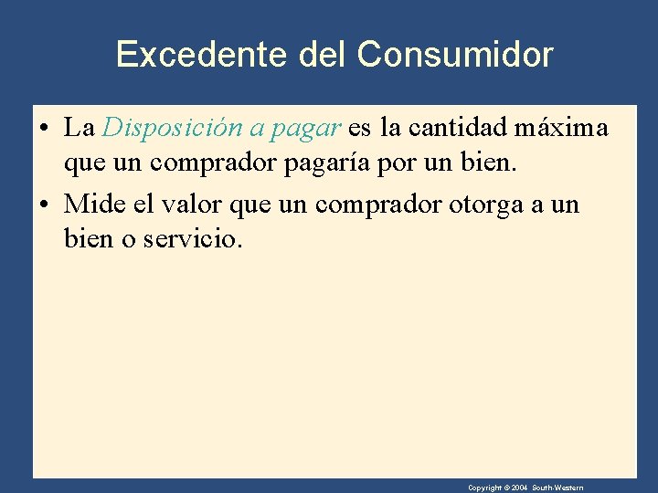 Excedente del Consumidor • La Disposición a pagar es la cantidad máxima que un