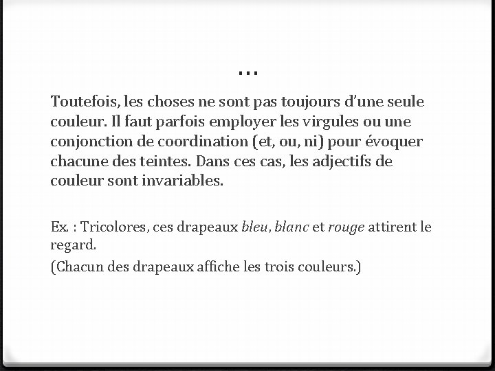 … Toutefois, les choses ne sont pas toujours d’une seule couleur. Il faut parfois