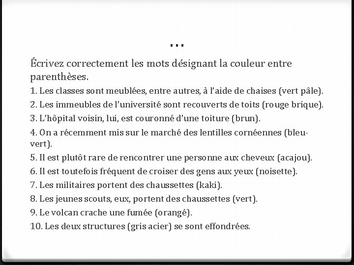 … Écrivez correctement les mots désignant la couleur entre parenthèses. 1. Les classes sont