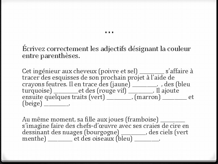 … Écrivez correctement les adjectifs désignant la couleur entre parenthèses. Cet ingénieur aux cheveux