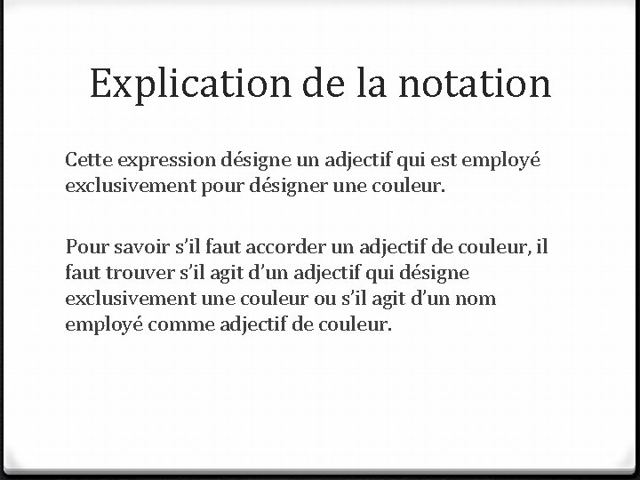 Explication de la notation Cette expression désigne un adjectif qui est employé exclusivement pour