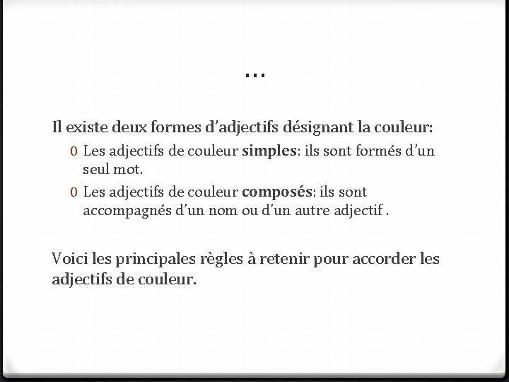 … Il existe deux formes d’adjectifs désignant la couleur: 0 Les adjectifs de couleur