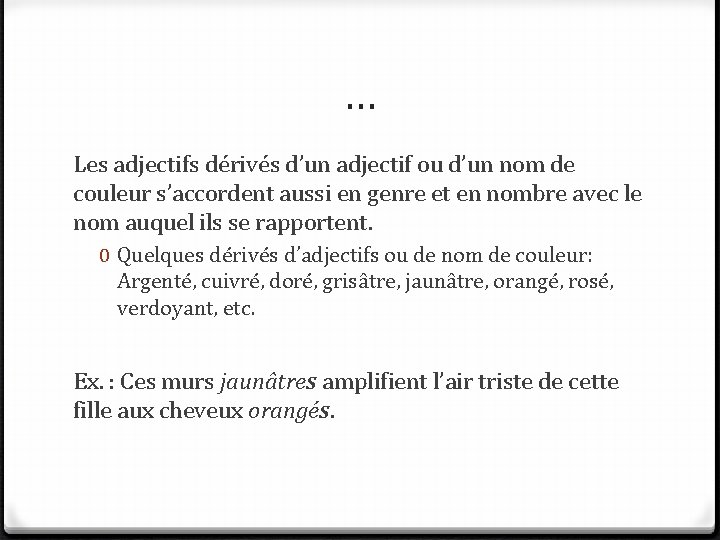 … Les adjectifs dérivés d’un adjectif ou d’un nom de couleur s’accordent aussi en