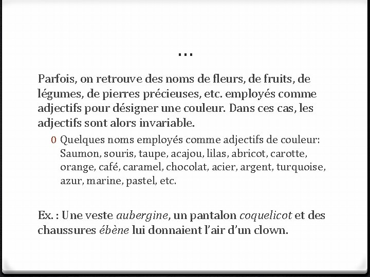 … Parfois, on retrouve des noms de fleurs, de fruits, de légumes, de pierres