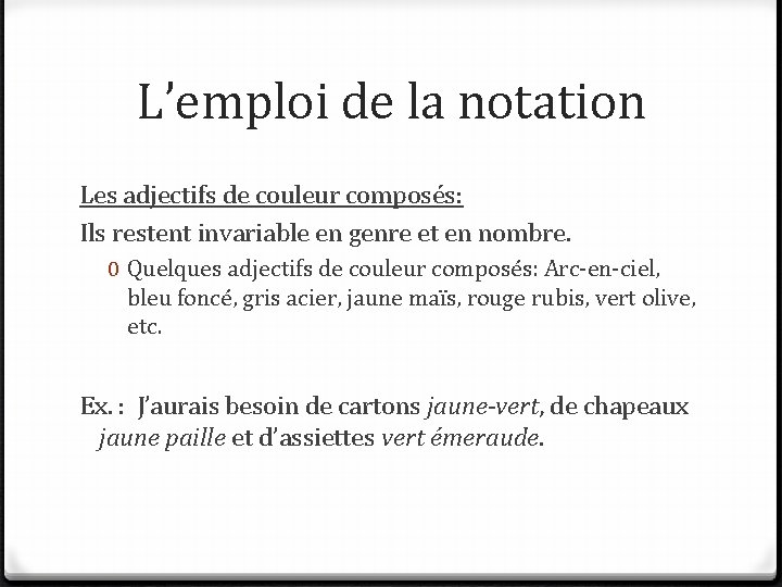 L’emploi de la notation Les adjectifs de couleur composés: Ils restent invariable en genre