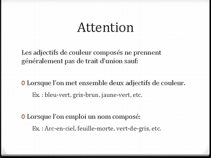 Attention Les adjectifs de couleur composés ne prennent généralement pas de trait d’union sauf: