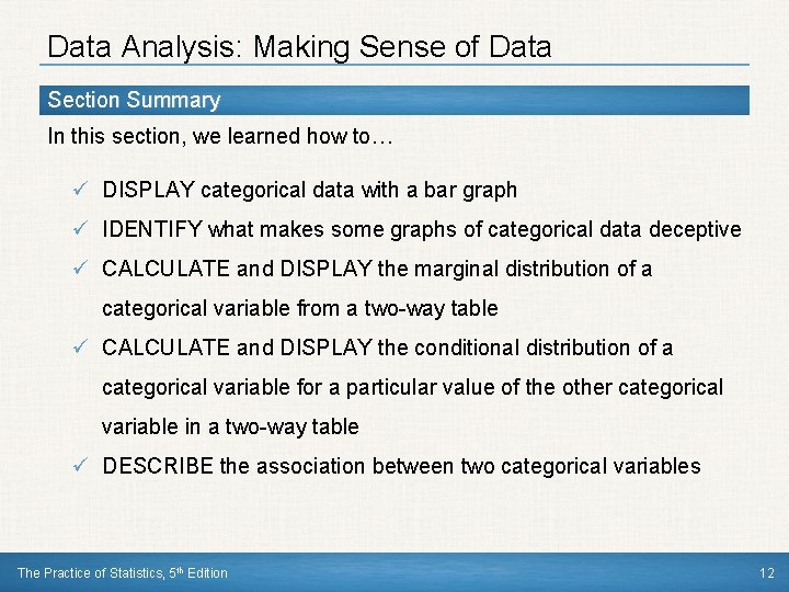 Data Analysis: Making Sense of Data Section Summary In this section, we learned how