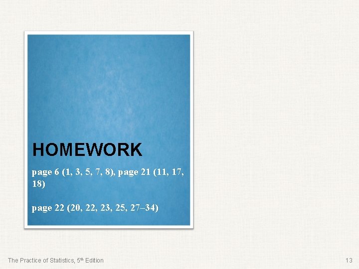 HOMEWORK page 6 (1, 3, 5, 7, 8), page 21 (11, 17, 18) page