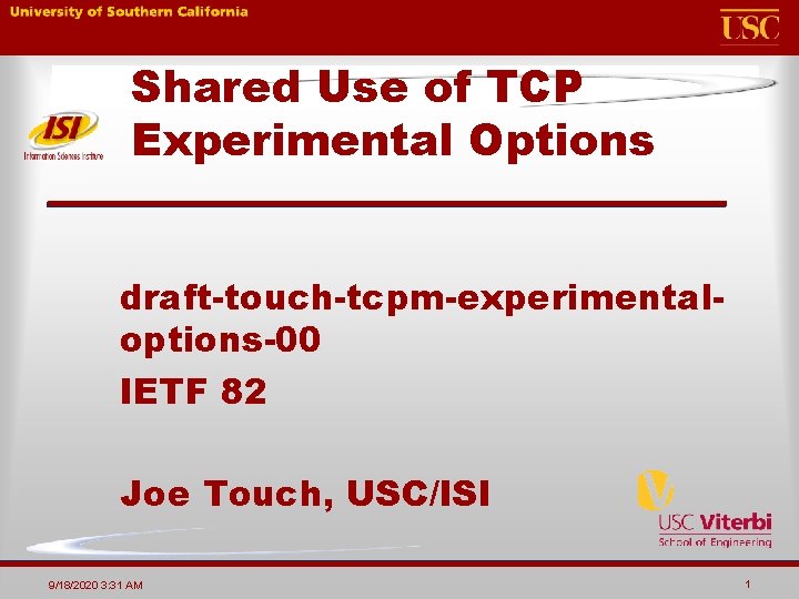 Shared Use of TCP Experimental Options draft-touch-tcpm-experimentaloptions-00 IETF 82 Joe Touch, USC/ISI 9/18/2020 3: