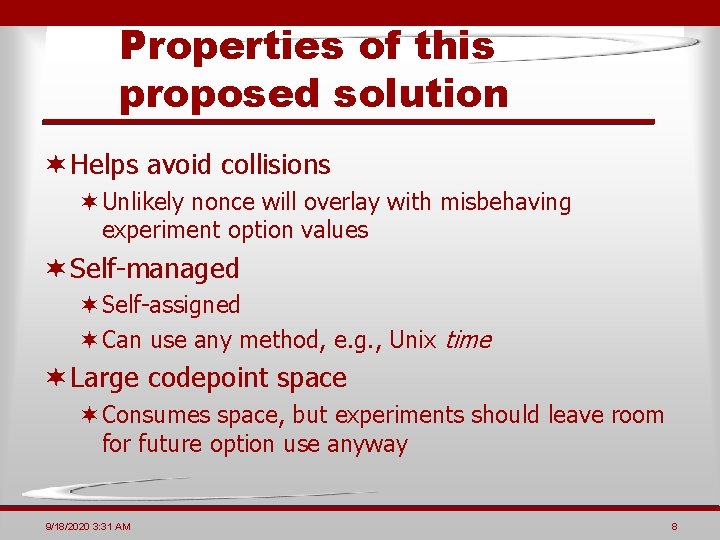 Properties of this proposed solution ¬ Helps avoid collisions ¬Unlikely nonce will overlay with