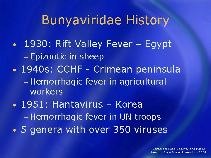 Bunyaviridae History • 1930: Rift Valley Fever – Egypt − Epizootic in sheep •