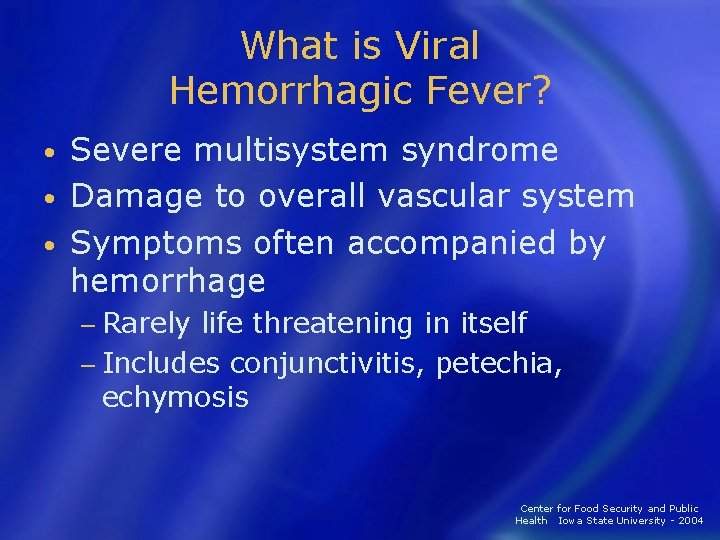 What is Viral Hemorrhagic Fever? Severe multisystem syndrome • Damage to overall vascular system