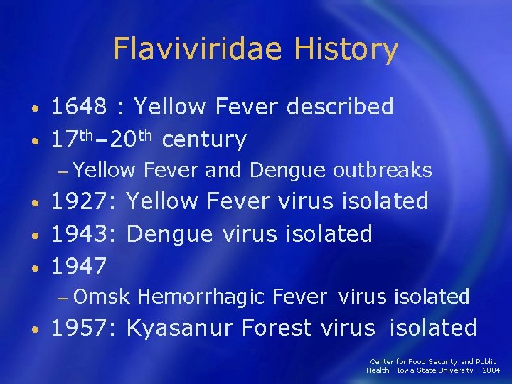 Flaviviridae History 1648 : Yellow Fever described • 17 th– 20 th century •