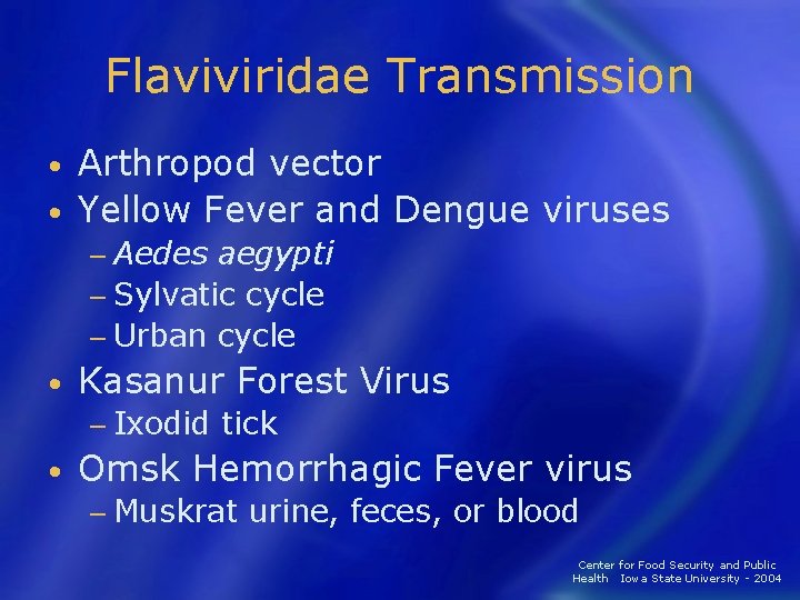 Flaviviridae Transmission Arthropod vector • Yellow Fever and Dengue viruses • − Aedes aegypti