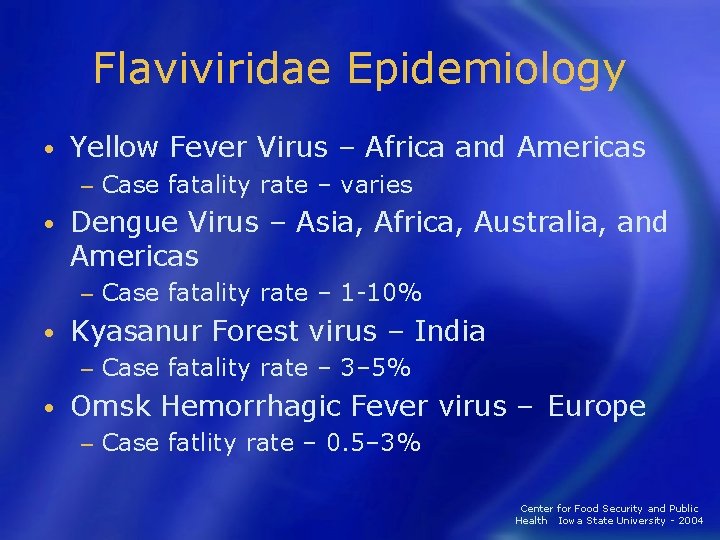 Flaviviridae Epidemiology • Yellow Fever Virus – Africa and Americas − • Dengue Virus