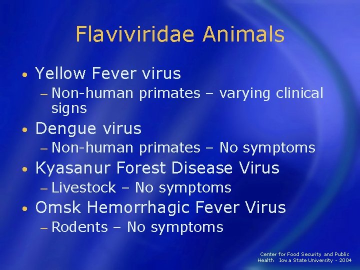 Flaviviridae Animals • Yellow Fever virus − Non-human primates – varying clinical signs •
