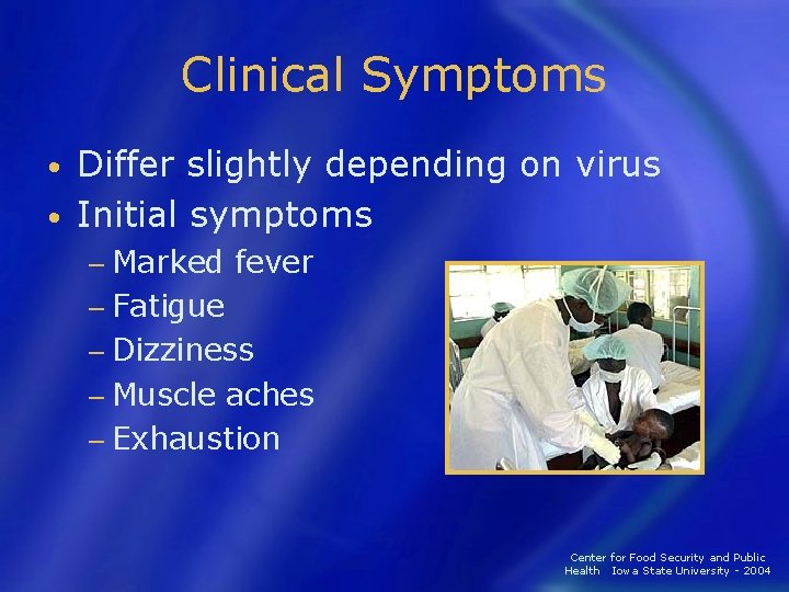 Clinical Symptoms Differ slightly depending on virus • Initial symptoms • − Marked fever