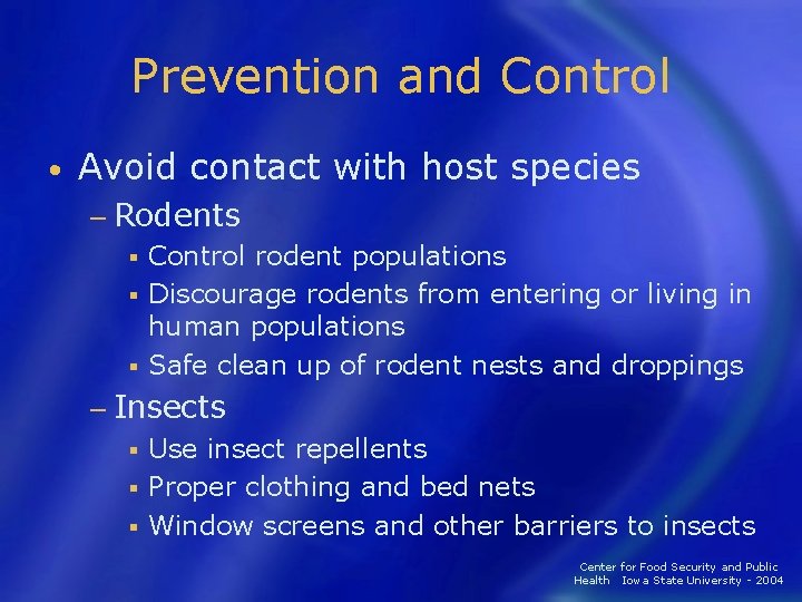 Prevention and Control • Avoid contact with host species − Rodents Control rodent populations