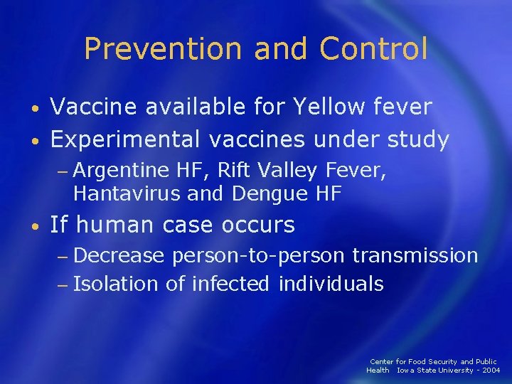 Prevention and Control Vaccine available for Yellow fever • Experimental vaccines under study •