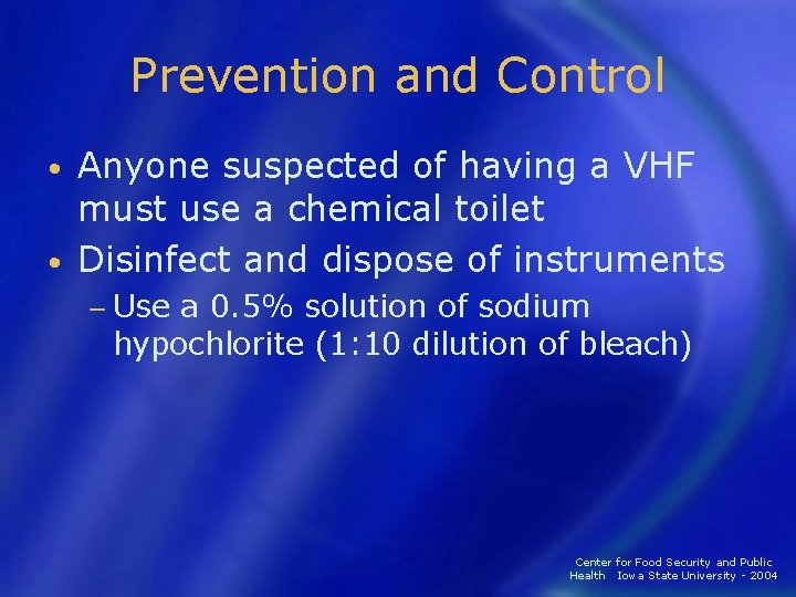 Prevention and Control Anyone suspected of having a VHF must use a chemical toilet