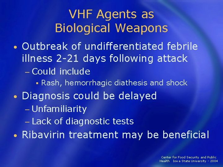 VHF Agents as Biological Weapons • Outbreak of undifferentiated febrile illness 2 -21 days