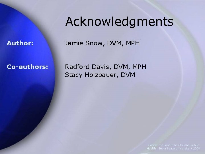 Acknowledgments Author: Jamie Snow, DVM, MPH Co-authors: Radford Davis, DVM, MPH Stacy Holzbauer, DVM