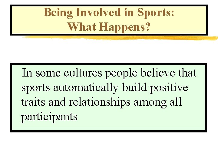 Being Involved in Sports: What Happens? In some cultures people believe that sports automatically Being Involved in Sports: What Happens? In some cultures people believe that sports automatically