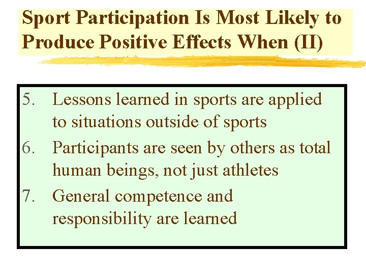 Sport Participation Is Most Likely to Produce Positive Effects When (II) 5. Lessons learned Sport Participation Is Most Likely to Produce Positive Effects When (II) 5. Lessons learned