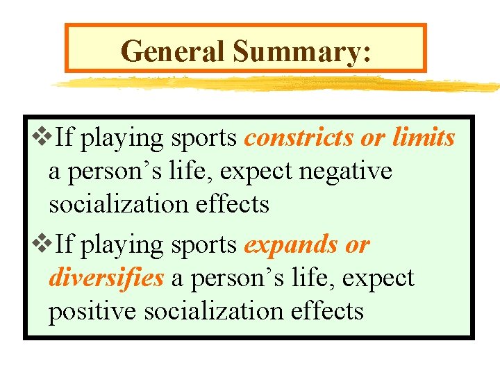 General Summary: v. If playing sports constricts or limits a person’s life, expect negative General Summary: v. If playing sports constricts or limits a person’s life, expect negative