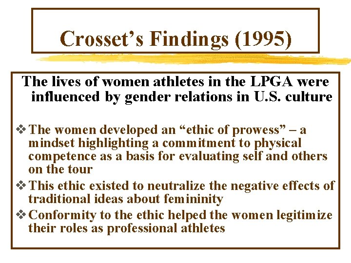 Crosset’s Findings (1995) The lives of women athletes in the LPGA were influenced by Crosset’s Findings (1995) The lives of women athletes in the LPGA were influenced by