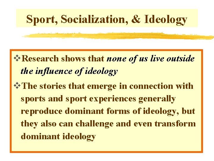 Sport, Socialization, & Ideology v. Research shows that none of us live outside the Sport, Socialization, & Ideology v. Research shows that none of us live outside the