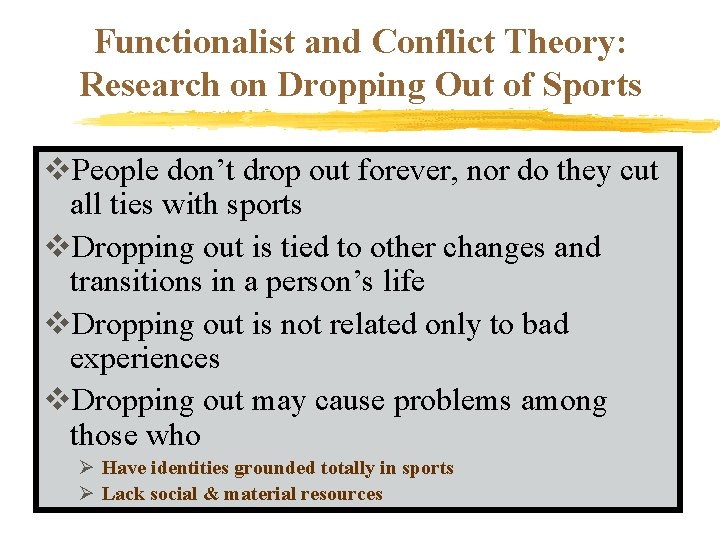Functionalist and Conflict Theory: Research on Dropping Out of Sports v. People don’t drop Functionalist and Conflict Theory: Research on Dropping Out of Sports v. People don’t drop
